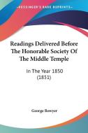 Readings Delivered Before The Honorable Society Of The Middle Temple di George Bowyer edito da Kessinger Publishing Co