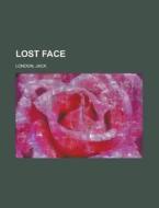 Lost Face di Jack London edito da Rarebooksclub.com