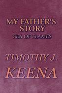 My Father\'s Story di Timothy J Keena edito da America Star Books