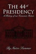 The 44th Presidency - A Book of Fictional History di Nikhil Seth edito da Seh Publishing