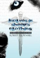Wolves in Sheep's Clothing di Robert Thornhill edito da AUTHORHOUSE