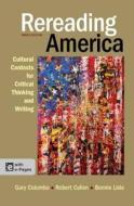Rereading America: Cultural Contexts for Critical Thinking and Writing di Gary Colombo, Robert Cullen, Bonnie Lisle edito da Bedford Books