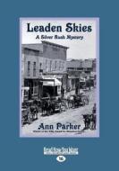 Leaden Skies (silver Rush Mysteries) di Ann Parker edito da Readhowyouwant.com Ltd