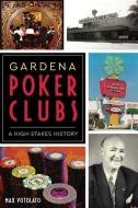 Gardena Poker Clubs: A High-Stakes History di Max Votolato edito da HISTORY PR