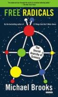 Free Radicals: The Secret Anarchy of Science di Michael Brooks edito da Overlook Press