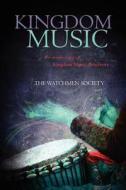 Kingdom Music: An Anthology of Kingdom Music Proclivity di The Watchmen Society, Tommy L. Frederick, Teah F. Lambright edito da Createspace