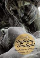 Umbrian Twilight: Tra Il Lusco E Il Brusco di Giovanna Piccozzi edito da AUTHORHOUSE