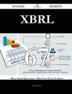 Xbrl 67 Success Secrets - 67 Most Asked Questions on Xbrl - What You Need to Know di Joan Carlson edito da Emereo Publishing