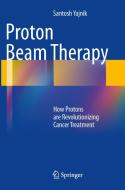 Proton Beam Therapy di Santosh Yajnik edito da Springer New York