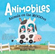 Animobiles: Animals on the Mooove di Maddie Frost edito da Sourcebooks, Inc