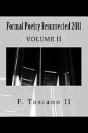 Formal Poetry Resurrected 2011 di MR F. Toscano II edito da Createspace