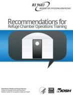 Recommendations for Refuge Chamber Operations Training di Department of Health and Human Services, Centers for Disease Cont And Prevention, National Institute Fo Safety and Health edito da Createspace