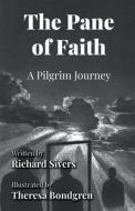 The Pane Of Faith di Sivers Richard Sivers, Bondgren Theresa Bondgren edito da Fastpencil, Inc.