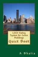 Leed Rating System for Green Buildings: Quick Book di A. Bhatia edito da Createspace