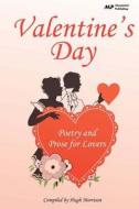 Valentine's Day: Poetry and Prose for Lovers di Hugh Morrison edito da Createspace