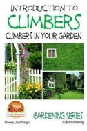 Introduction to Climbers - Climbers in Your Garden di Dueep Jyot Singh, John Davidson edito da Createspace