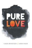 Pure Love di Timon Bengtson, Sarah Rose edito da Westbow Press