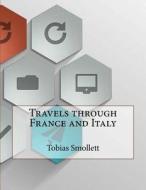 Travels Through France and Italy di Tobias Smollett edito da Createspace