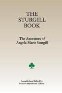 The Sturgill Book: The Ancestors of Angela Marie Colson di Stanton Darnbrook Colson edito da Createspace