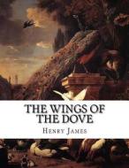 The Wings of the Dove di Henry James edito da Createspace