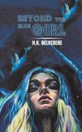 Beyond The Blue Girl di H.K. Belvedere edito da Austin Macauley Publishers