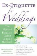 Ex-Etiquette for Weddings di Jann Blackstone-Ford edito da Chicago Review Press