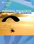 Powered Parachute Flying Handbook di Federal Aviation Administration (FAA), Aviation Supplies & Academics (ASA) edito da Aviation Supplies & Academics Inc