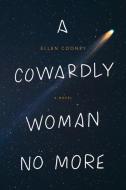 A Cowardly Woman No More di Ellen Cooney edito da COFFEE HOUSE PR