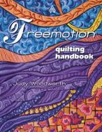 Freemotion Quilting di Judy Woodworth edito da American Quilter's Society