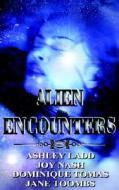 Alien Encounters di Ashley Ladd, Jane Toombs, Joy Nash edito da New Concepts Publishing