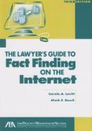 The Lawyer's Guide To Fact Finding On The Internet di Carole E. Levitt, Mark A. Rosch edito da American Bar Association