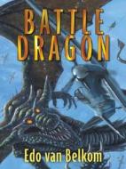 Battle Dragon di Edo Van Belkom edito da Five Star Trade