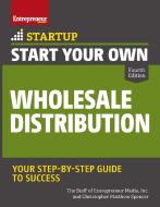Start Your Own Wholesale Distribution Business di Inc The Staff Of Entrepreneur Media, Christopher Matthew Spencer edito da ENTREPRENEUR PR