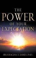 The Power of Your Expectation di Iruofagha S. James edito da XULON PR