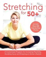 Stretching for 50+: A Customized Program for Increasing Flexibility, Avoiding Injury and Enjoying an Active Lifestyle di Karl Knopf edito da ULYSSES PR