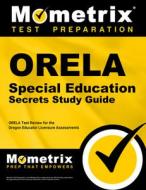 Orela Special Education Secrets Study Guide: Orela Test Review for the Oregon Educator Licensure Assessments di Orela Exam Secrets Test Prep Team edito da MOMETRIX MEDIA LLC