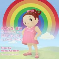 Roy G. Biv Is Mad at Me Because I Love Pink di Nancy Guettier edito da MORGAN JAMES PUB