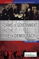 Forms of Government and the Rise of Democracy edito da Rosen Education Service