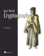 Real-World Cryptography di David Wong edito da MANNING PUBN