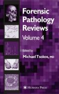 Forensic Pathology Reviews Vol    4 di Michael Tsokos edito da Humana Press Inc.