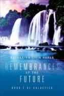 Remembrances Of The Future di Katharina Livia Harer edito da Tate Publishing & Enterprises