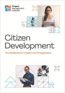 Citizen Development di Project Management Institute edito da Project Management Institute