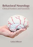Behavioral Neurology: Clinical Frontiers and Functions edito da HAYLE MEDICAL