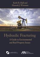 Hydraulic Fracturing di Keith B Hall, Hanna J Wiseman edito da American Bar Association