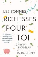 Les Bonnes Richesses Pour Toi (French) di Gary M. Douglas, Dain Heer edito da Access Consciousness Publishing Company