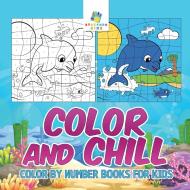 Color and Chill | Color by Number Books for Kids di Educando Kids edito da Educando Kids