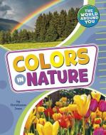 Colors in Nature di Christianne Jones edito da PEBBLE BOOKS