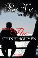 Tuy¿n T¿p Tho Chinh Nguyên - Bo Vo di Chinh Nguyen edito da Lulu.com