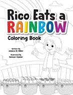 Rico Eats a Rainbow Coloring Book di Jessica M. Miller edito da Jessica M. Miller