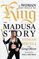 The Woman Who Would Be King: The Madusa Story di Debrah Miceli edito da ECW PR